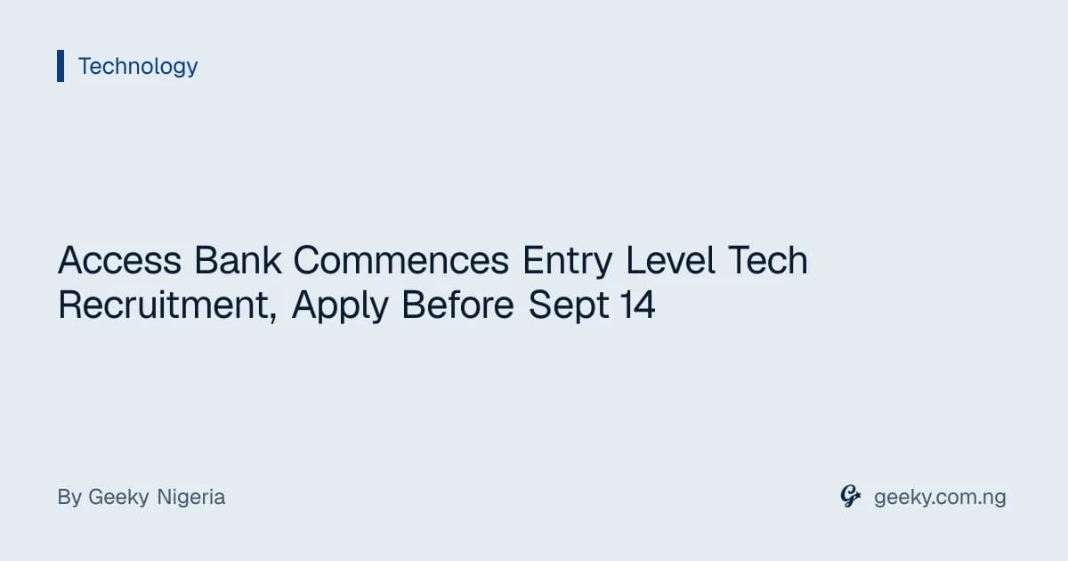 Access Bank Commences Entry Level Tech Recruitment, Apply Before Sept 14