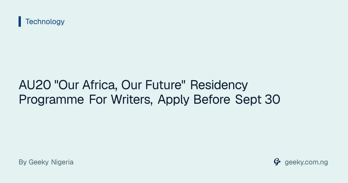 AU20 "Our Africa, Our Future" Residency Programme For Writers, Apply Before Sept 30