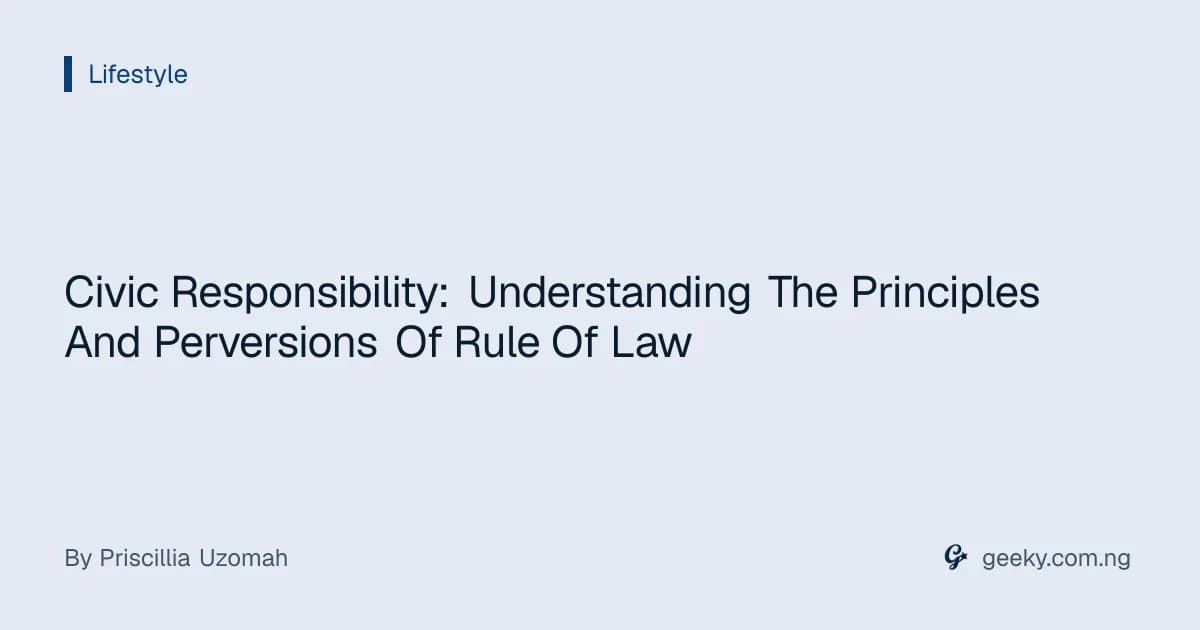 Civic Responsibility: Understanding The Principles And Perversions Of Rule Of Law