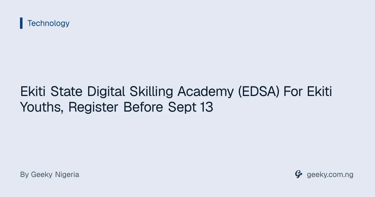 Ekiti State Digital Skilling Academy (EDSA) For Ekiti Youths, Register Before Sept 13