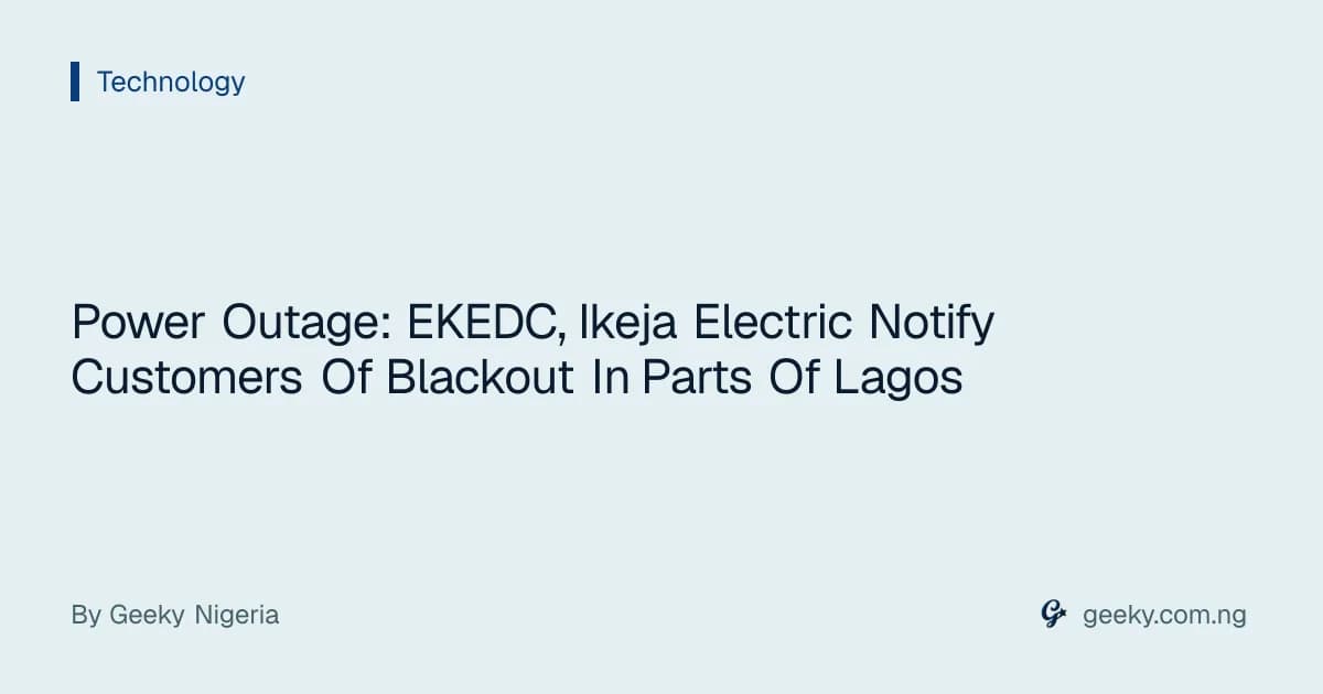 Power Outage: EKEDC, Ikeja Electric Notify Customers Of Blackout In Parts Of Lagos