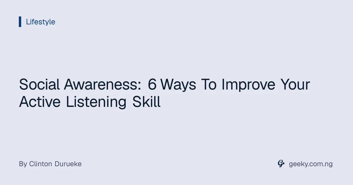 Social Awareness: 6 Ways To Improve Your Active Listening Skill