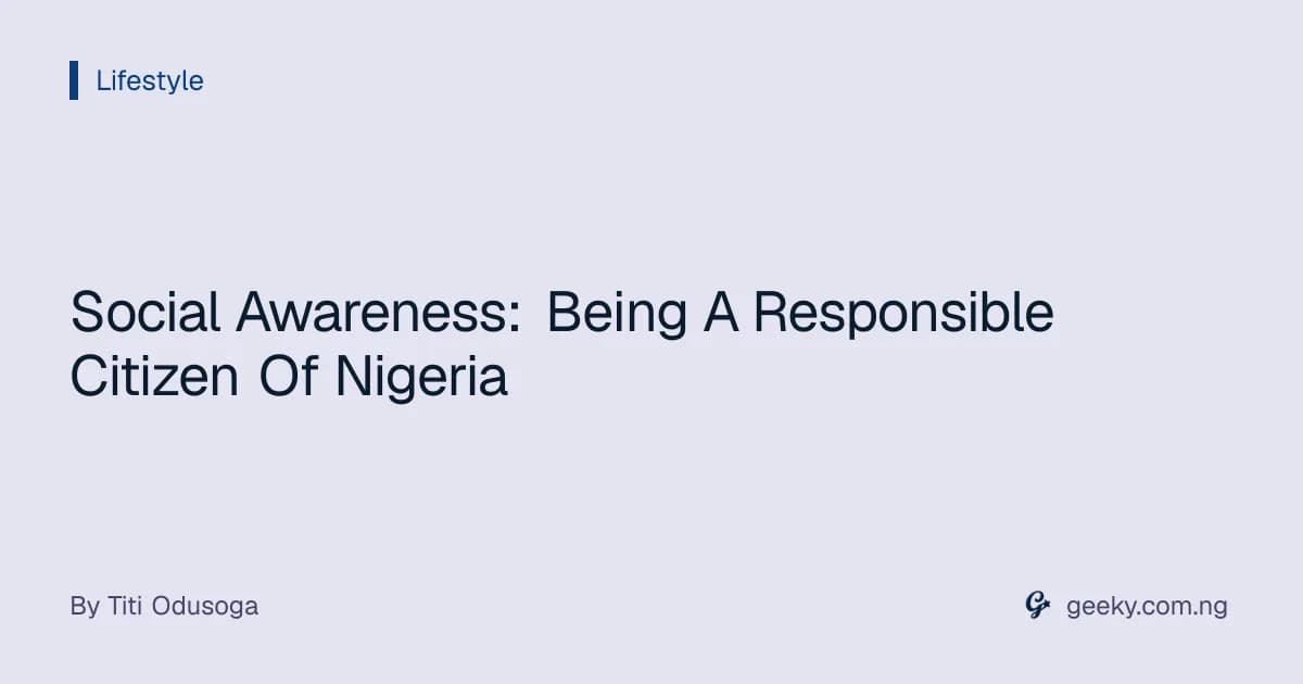Social Awareness: Being A Responsible Citizen Of Nigeria