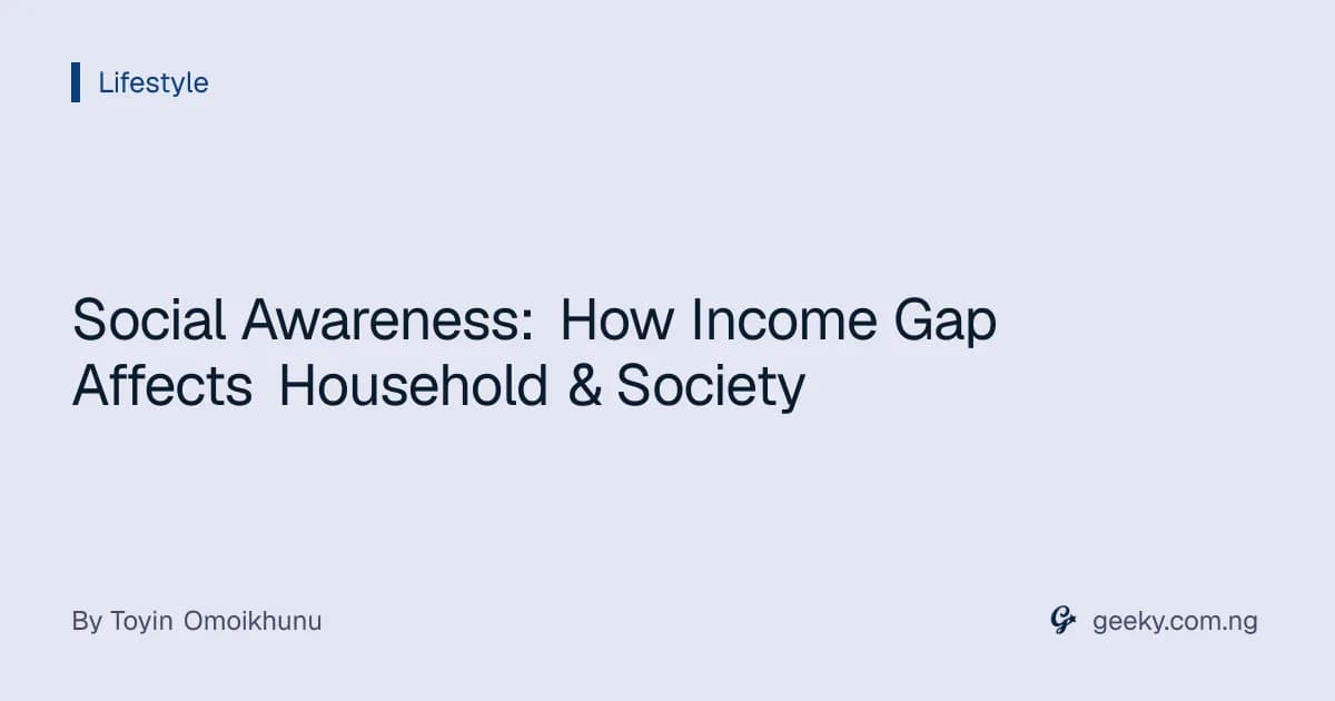 Social Awareness: How Income Gap Affects Household & Society