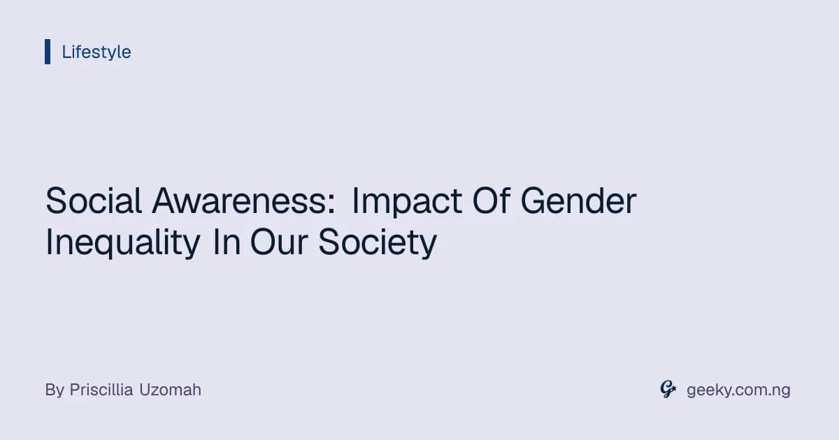 Social Awareness: Impact Of Gender Inequality In Our Society