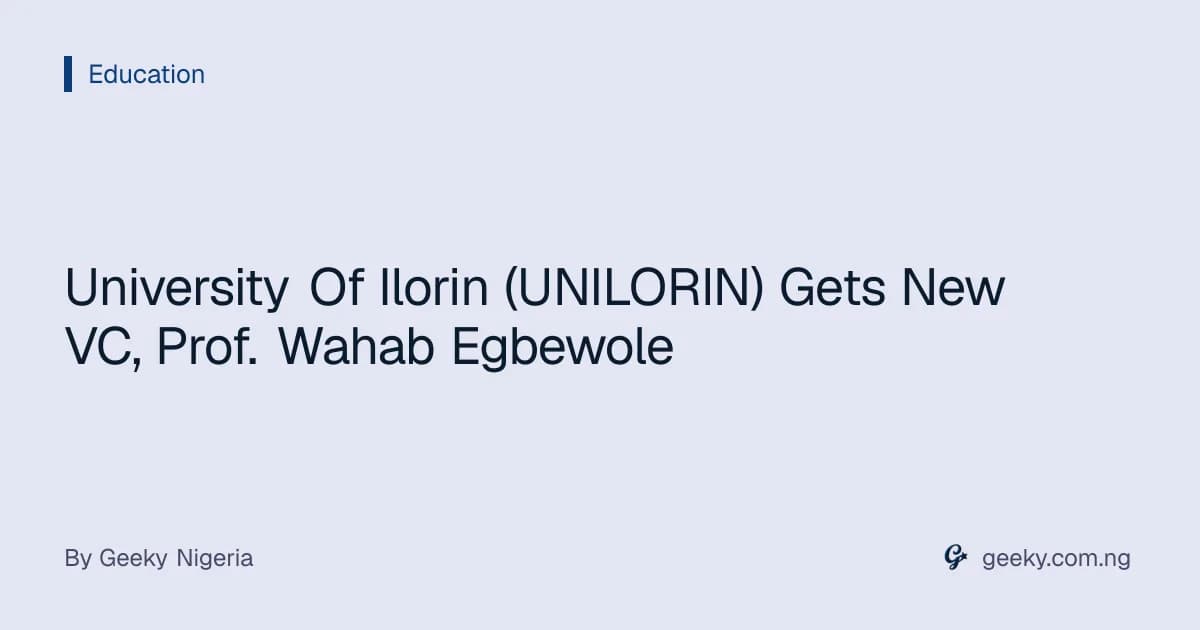 University Of Ilorin (UNILORIN) Gets New VC, Prof. Wahab Egbewole