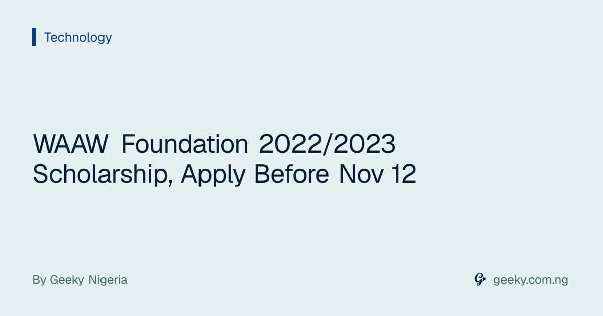 WAAW Foundation 2022/2023 Scholarship, Apply Before Nov 12