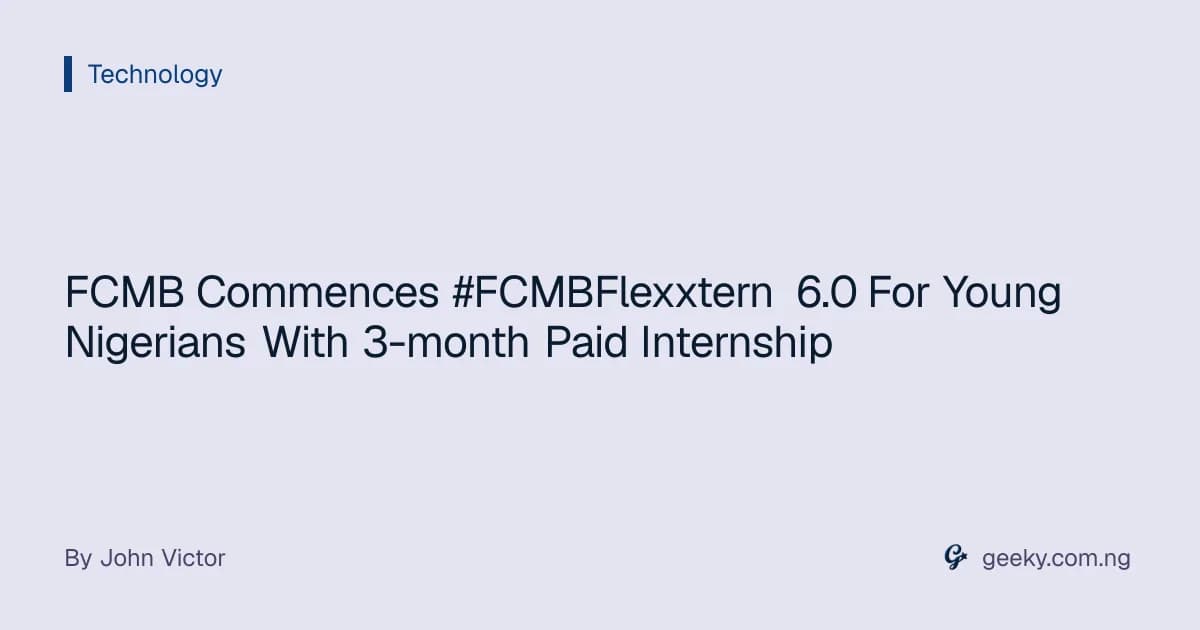 FCMB Commences #FCMBFlexxtern 6.0 For Young Nigerians With 3-month Paid Internship