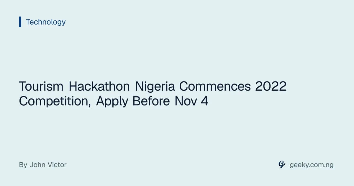 Tourism Hackathon Nigeria Commences 2022 Competition, Apply Before Nov 4