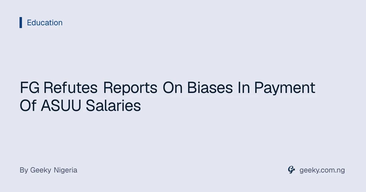 FG Refutes Reports On Biases In Payment Of ASUU Salaries