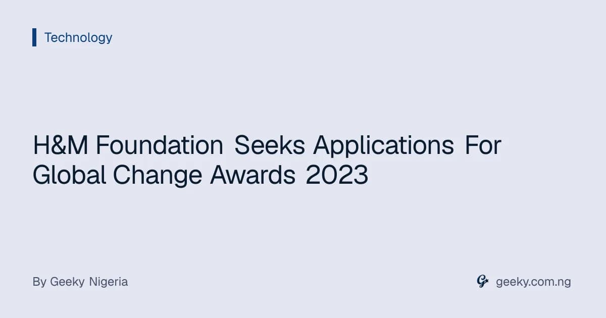 H&M Foundation Seeks Applications For Global Change Awards 2023