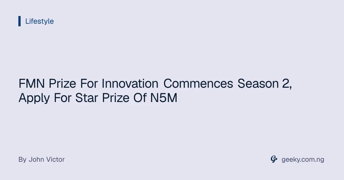 FMN Prize For Innovation Commences Season 2, Apply For Star Prize Of N5M