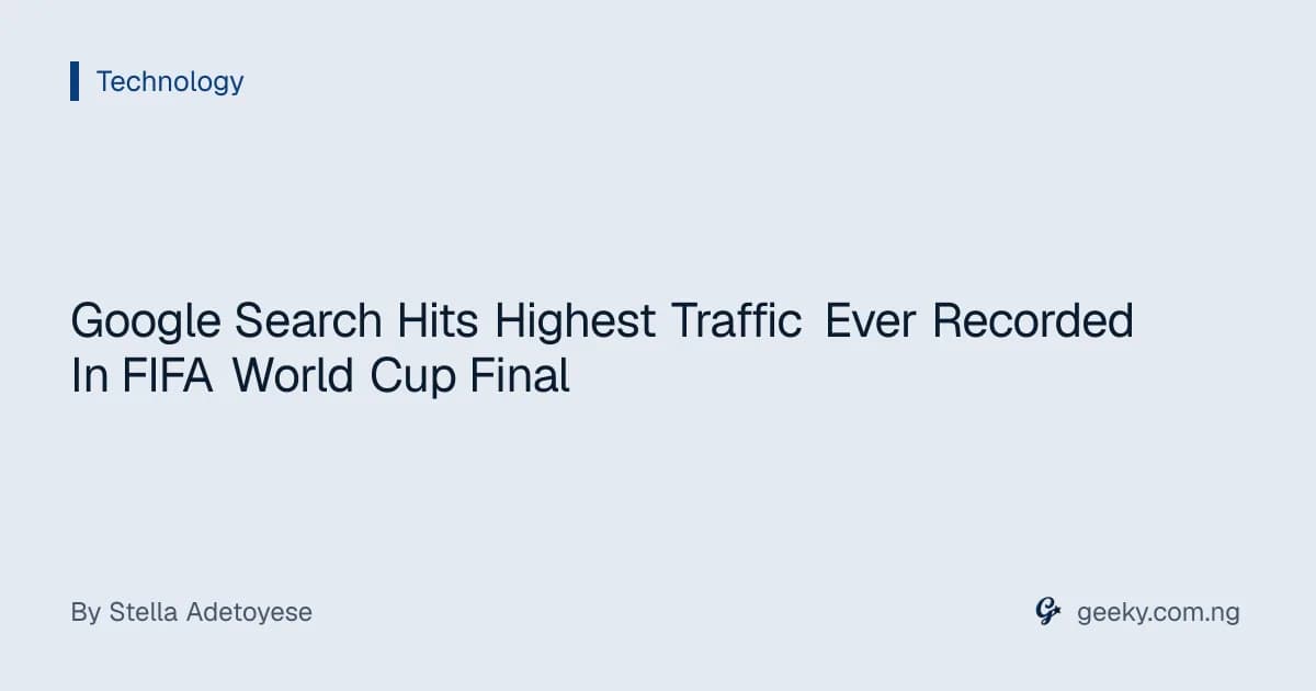 Google Search Hits Highest Traffic Ever Recorded In FIFA World Cup Final