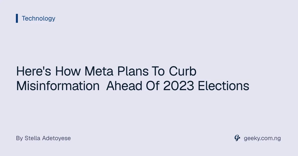 Here's How Meta Plans To Curb Misinformation Ahead Of 2023 Elections