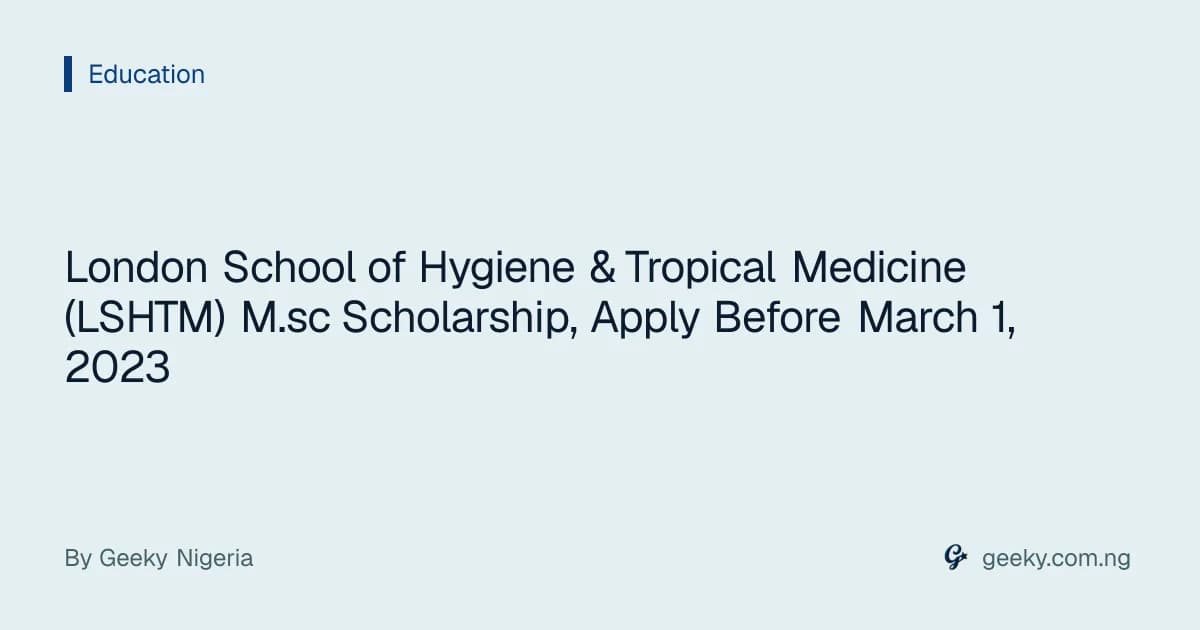 London School of Hygiene & Tropical Medicine (LSHTM) M.sc Scholarship, Apply Before March 1, 2023