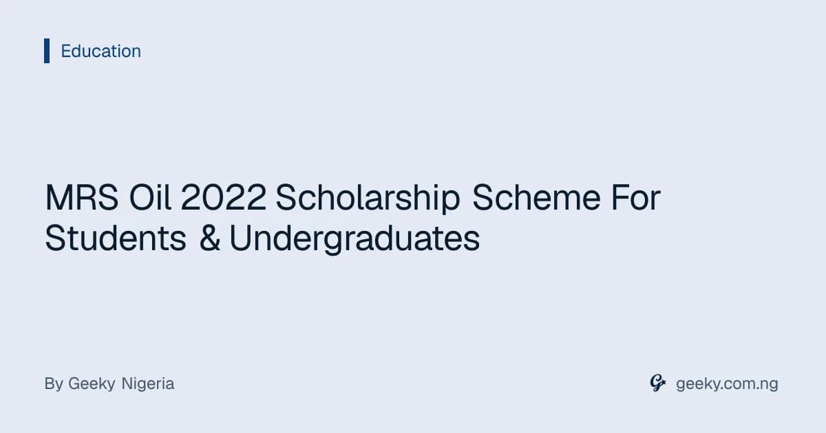 MRS Oil 2022 Scholarship Scheme For Students & Undergraduates