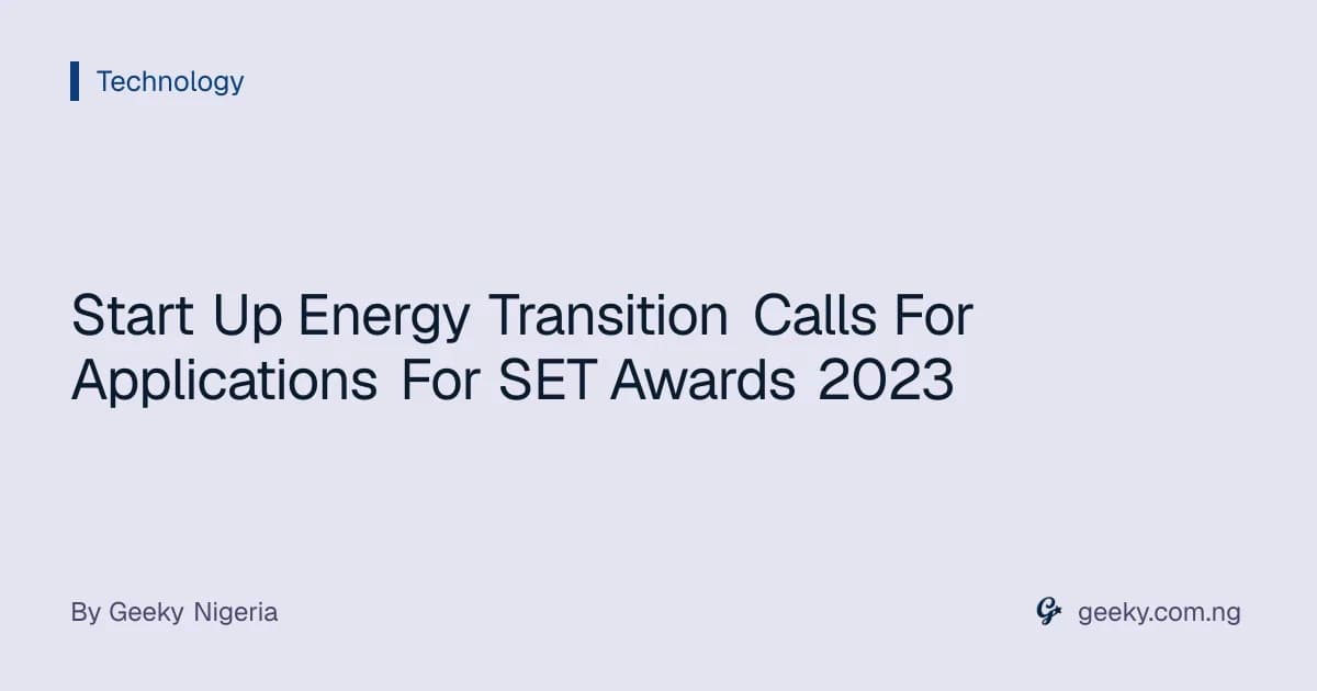 Start Up Energy Transition Calls For Applications For SET Awards 2023
