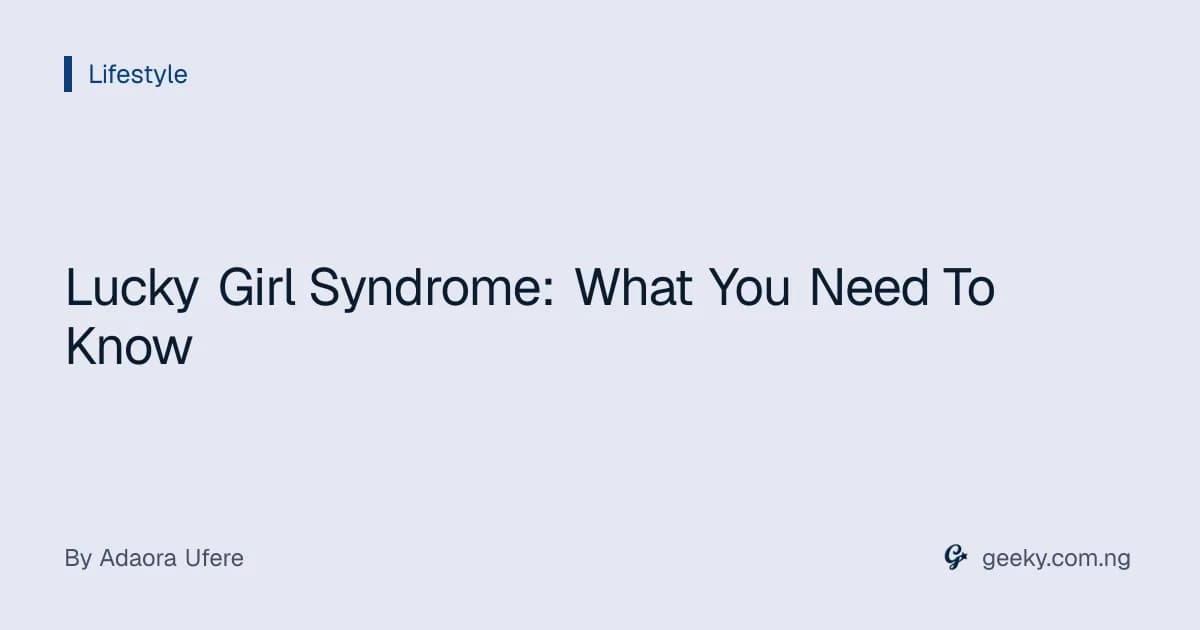 Lucky Girl Syndrome: What You Need To Know