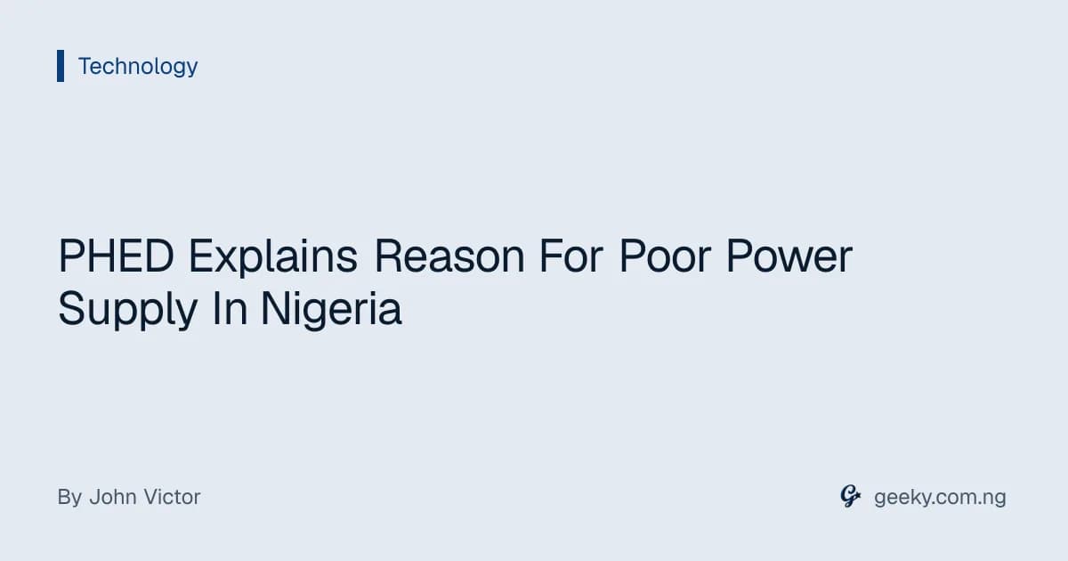PHED Explains Reason For Poor Power Supply In Nigeria