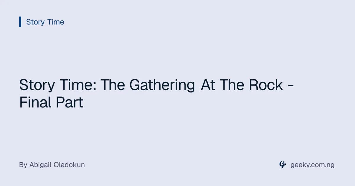 Story Time: The Gathering At The Rock - Final Part
