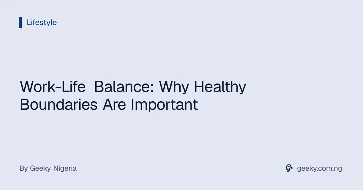 Work-Life Balance: Why Healthy Boundaries Are Important