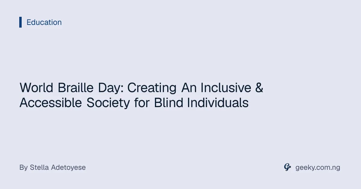 World Braille Day: Creating An Inclusive & Accessible Society for Blind Individuals