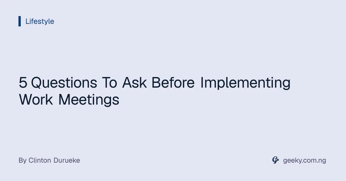 5 Questions To Ask Before Implementing Work Meetings