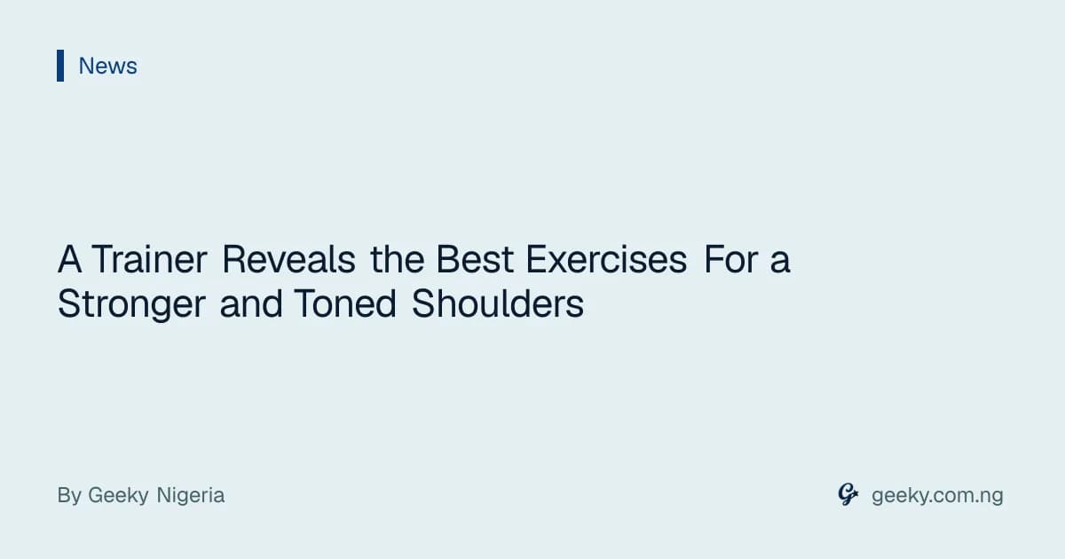 A Trainer Reveals the Best Exercises For a Stronger and Toned Shoulders