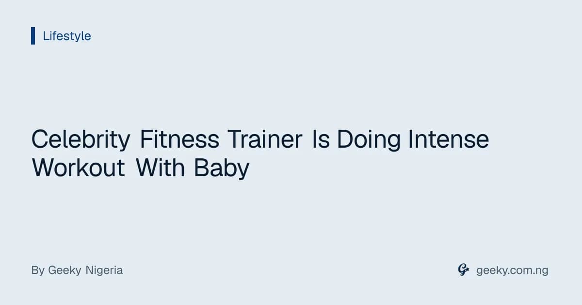 Celebrity Fitness Trainer Is Doing Intense Workout With Baby