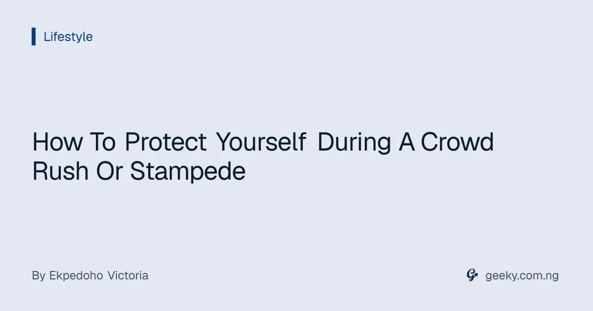 How To Protect Yourself During A Crowd Rush Or Stampede