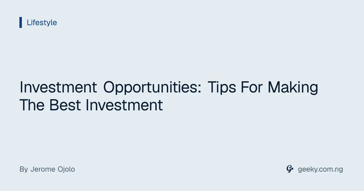 Investment Opportunities: Tips For Making The Best Investment