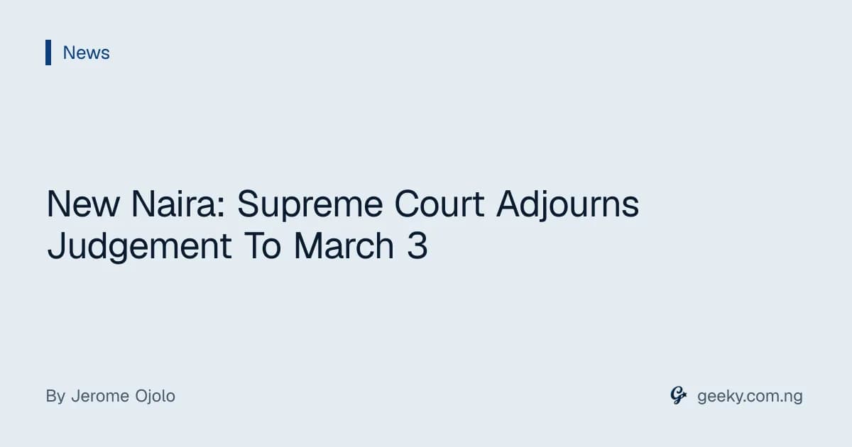 New Naira: Supreme Court Adjourns Judgement To March 3