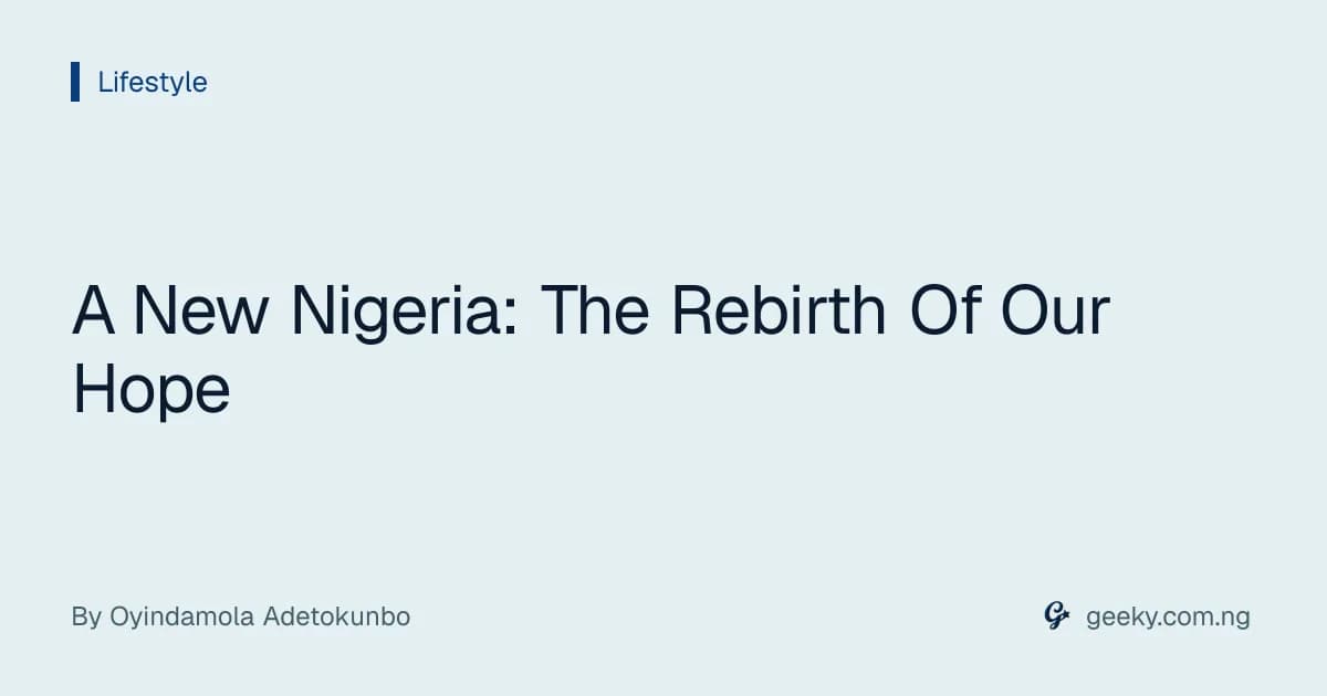 A New Nigeria: The Rebirth Of Our Hope