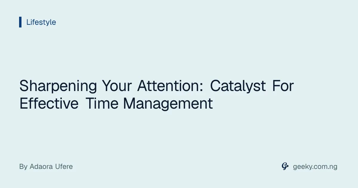 Sharpening Your Attention: Catalyst For Effective Time Management