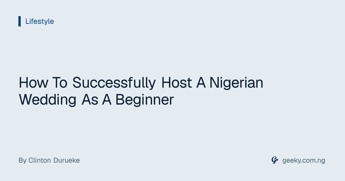 How To Successfully Host A Nigerian Wedding As A Beginner