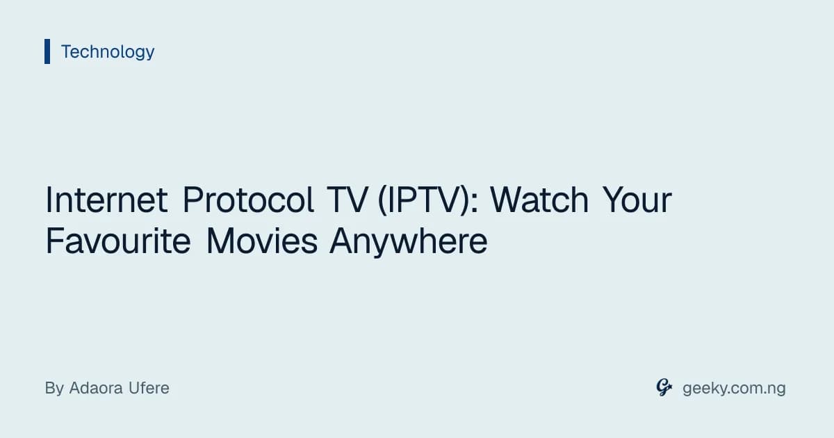 Internet Protocol TV (IPTV): Watch Your Favourite Movies Anywhere