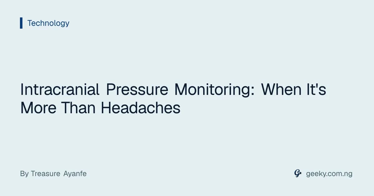 Intracranial Pressure Monitoring: When It's More Than Headaches