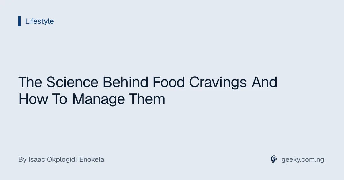 The Science Behind Food Cravings And How To Manage Them