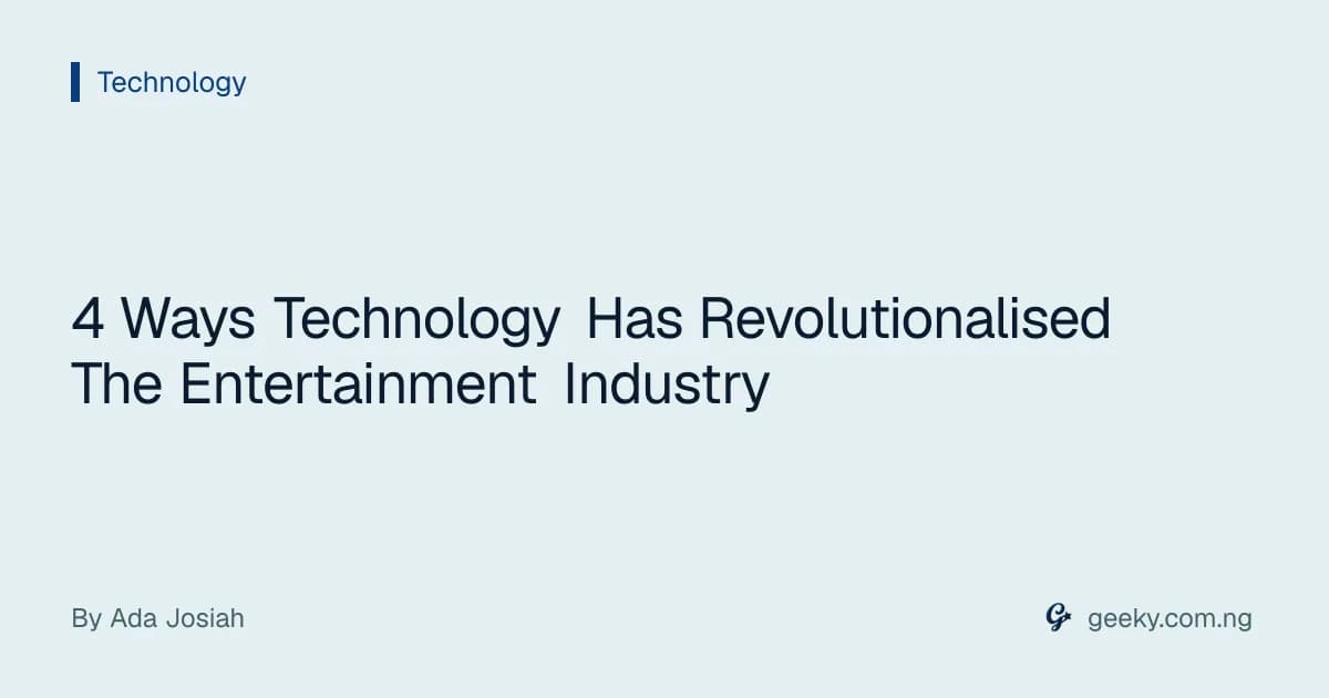 4 Ways Technology Has Revolutionalised The Entertainment Industry