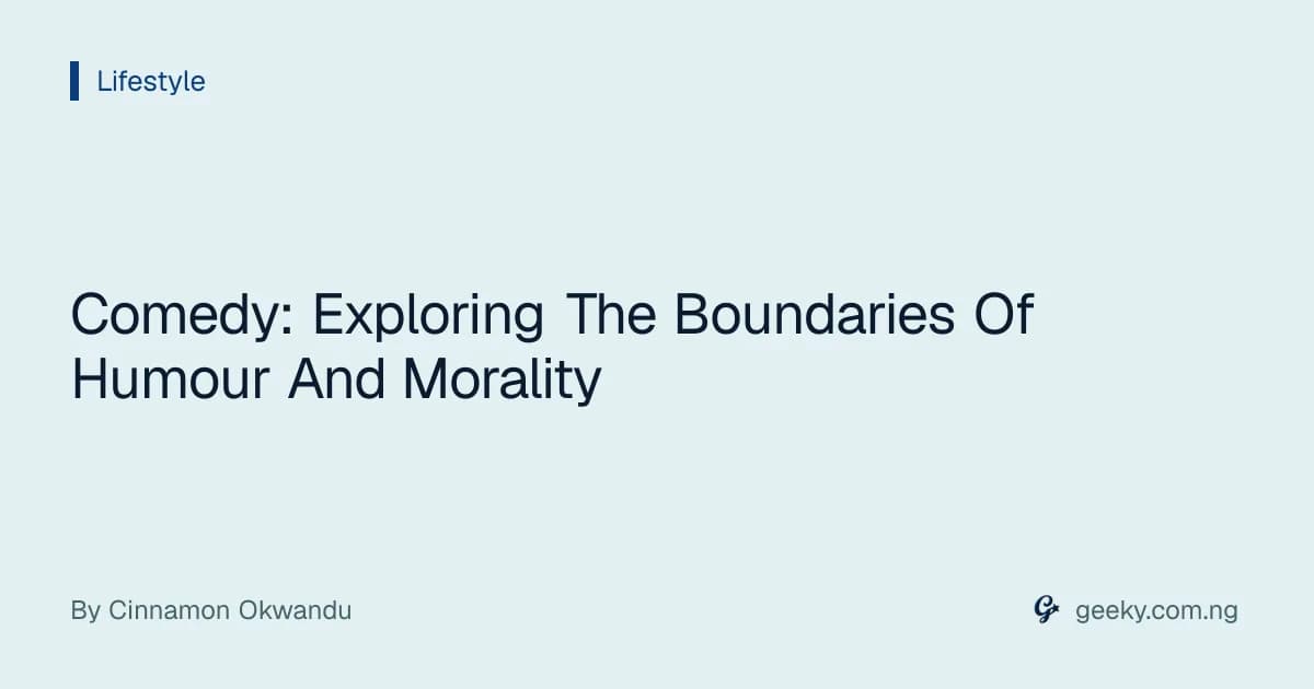 Comedy: Exploring The Boundaries Of Humour And Morality