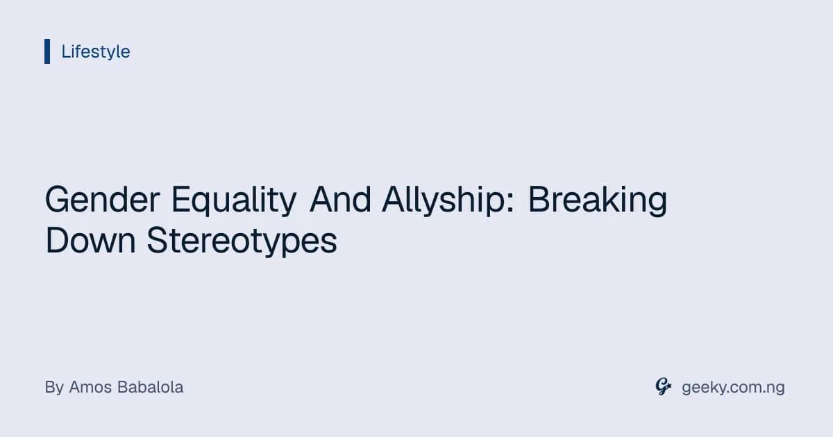 Gender Equality And Allyship: Breaking Down Stereotypes