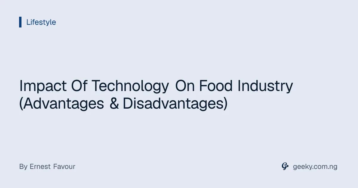 Impact Of Technology On Food Industry (Advantages & Disadvantages)