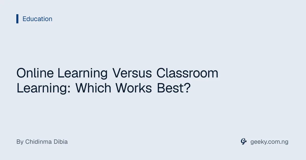 Online Learning Versus Classroom Learning: Which Works Best?