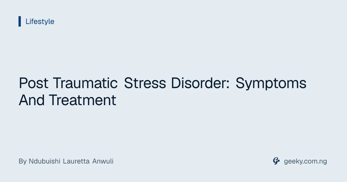 Post Traumatic Stress Disorder: Symptoms And Treatment