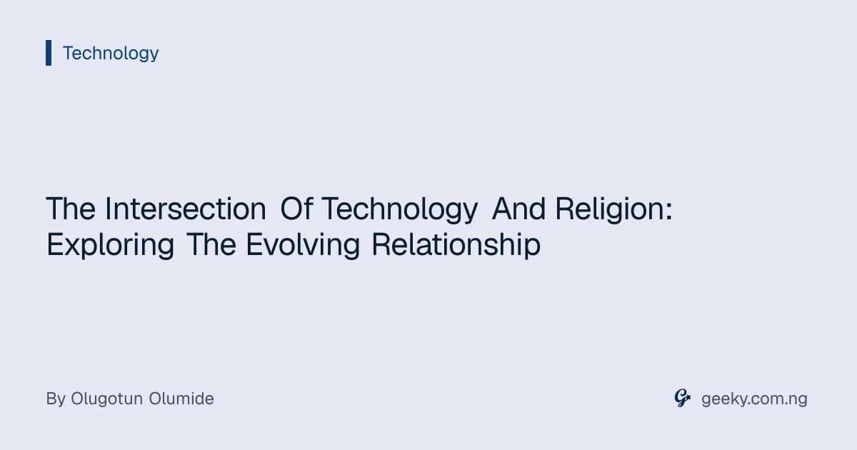 The Intersection Of Technology And Religion: Exploring The Evolving Relationship