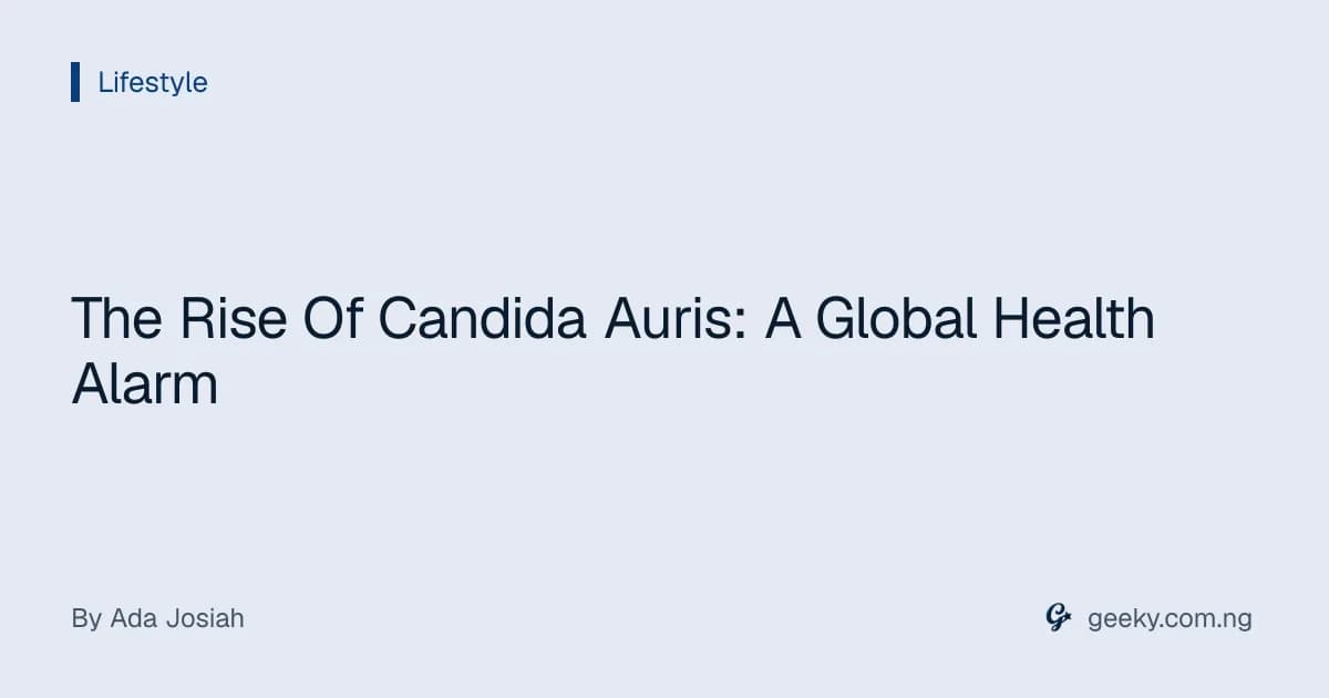The Rise Of Candida Auris: A Global Health Alarm