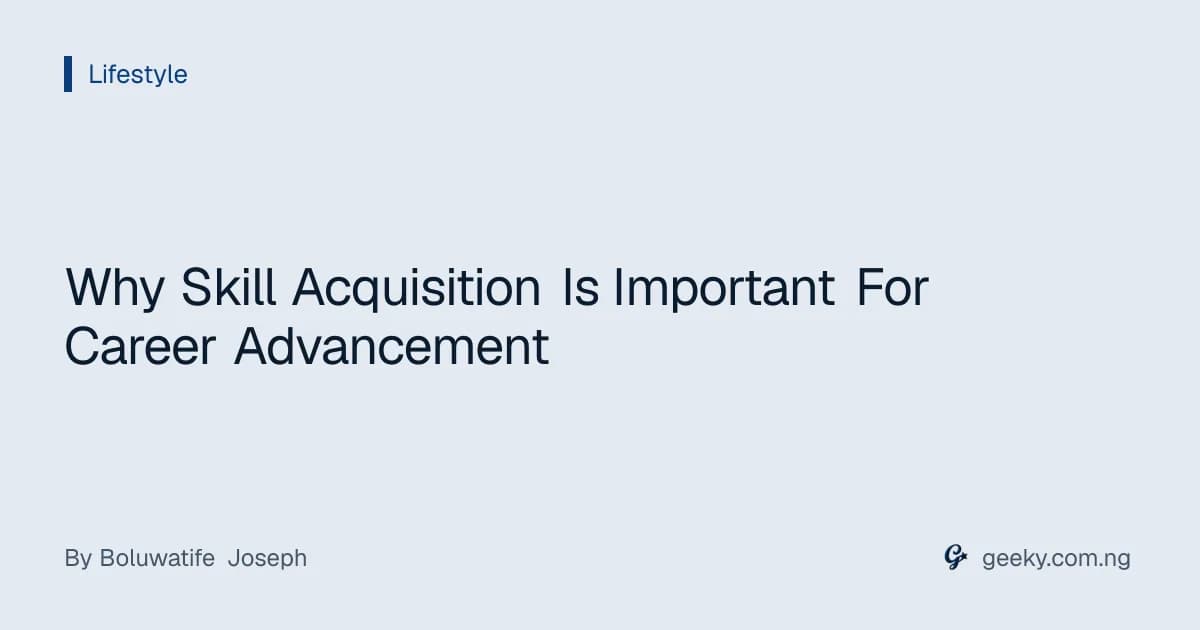 Why Skill Acquisition Is Important For Career Advancement