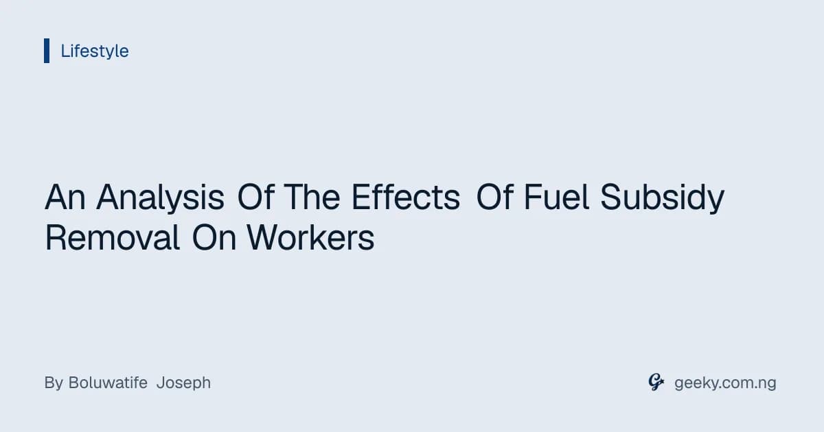 An Analysis Of The Effects Of Fuel Subsidy Removal On Workers