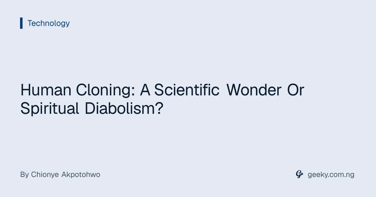 Human Cloning: A Scientific Wonder Or Spiritual Diabolism?