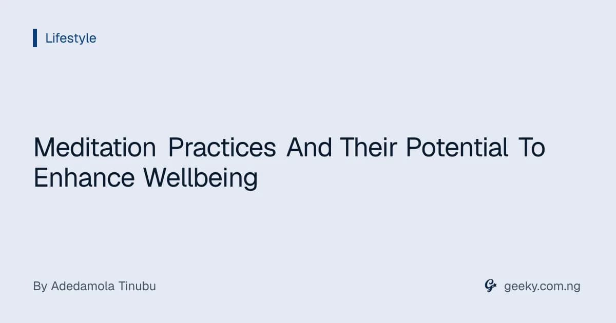 Meditation Practices And Their Potential To Enhance Wellbeing